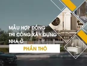 Hợp đồng thi công xây dựng phần thô: Mẫu chuẩn và lưu ý pháp lý quan trọng tại Việt Nam (2025)