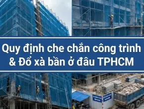 Quy định che chắn công trình & Đổ xà bần ở đâu TPHCM: Cẩm nang pháp lý 2026