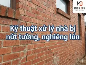 Kỹ thuật xử lý nhà bị nứt tường, nghiêng lún