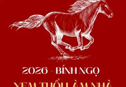 Xem tuổi làm nhà năm 2026 (Bính Ngọ): Phân tích chi tiết & lời khuyên từ chuyên gia