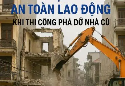 Các biện pháp an toàn lao động khi thi công phá dỡ nhà cũ