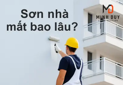 Sơn nhà mất bao lâu? Giải đáp chi tiết tiến độ thi công A-Z từ chuyên gia
