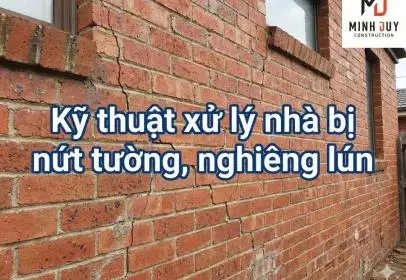 Kỹ thuật xử lý nhà bị nứt tường, nghiêng lún