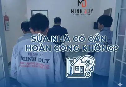 Sửa nhà có cần hoàn công không? 3 rủi ro "chết người" khi bán nhà nếu bỏ qua (Luật 2026)