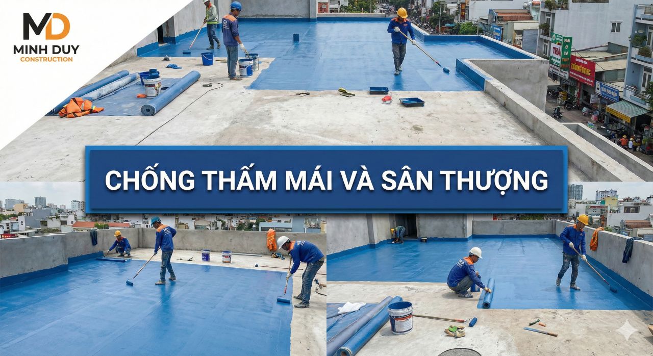 Dịch vụ chống thấm mái của Xây Dựng Minh Duy