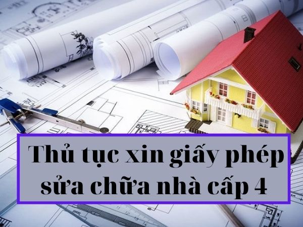 Thủ tục xin giấy phép sửa chữa nhà cấp 4 - Xây Dựng Minh Duy