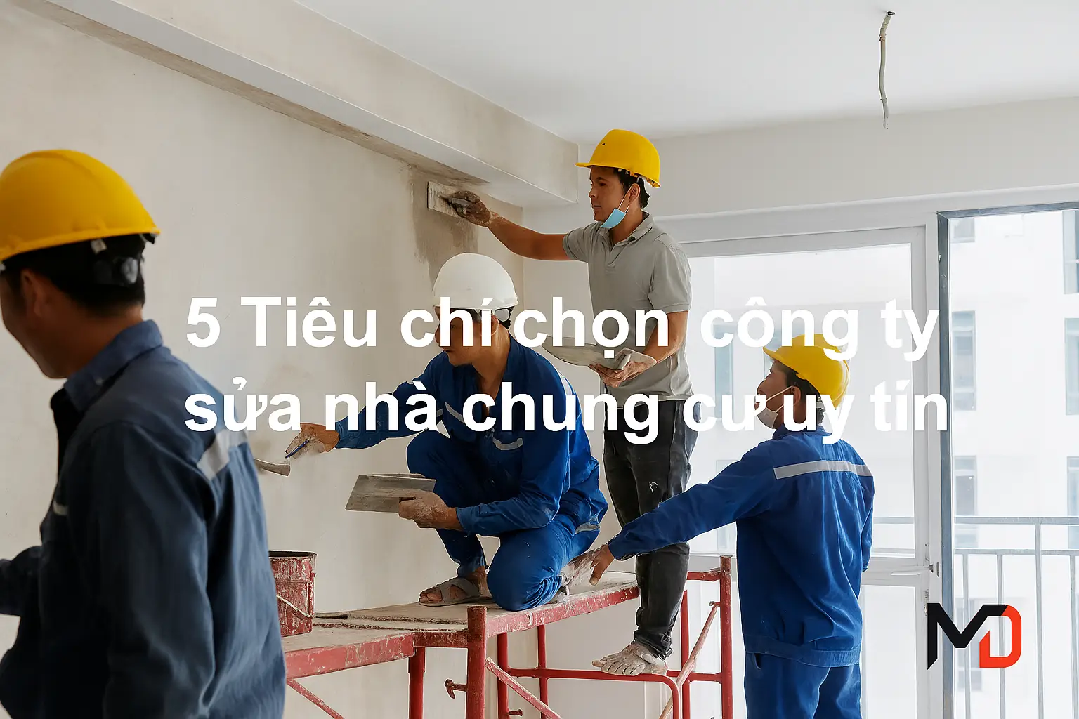 5 Tiêu chí chọn công ty sửa nhà chung cư uy tín