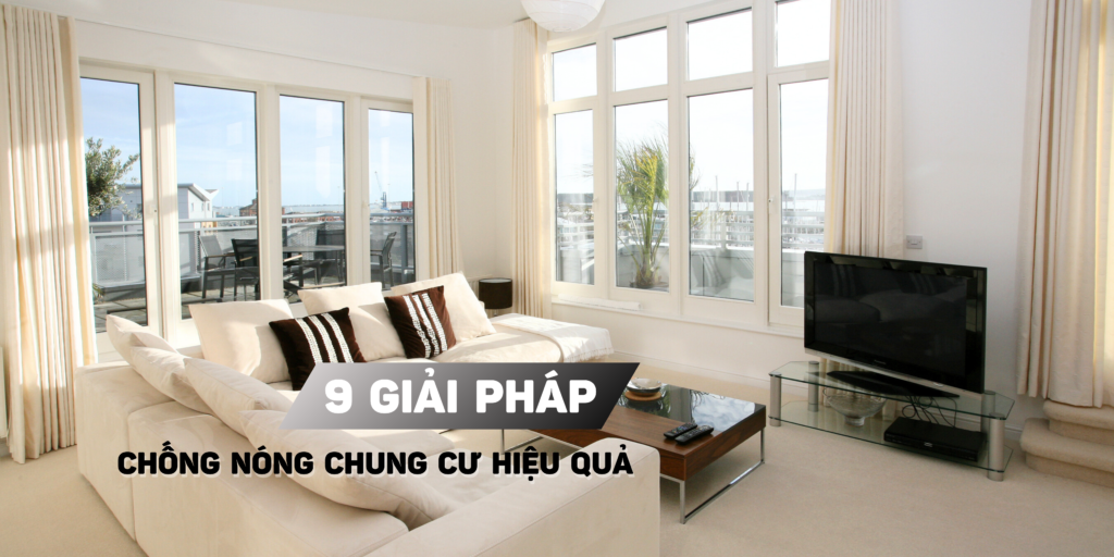 Các giải pháp chống nóng và cách làm mát căn hộ chung cư hiệu quả