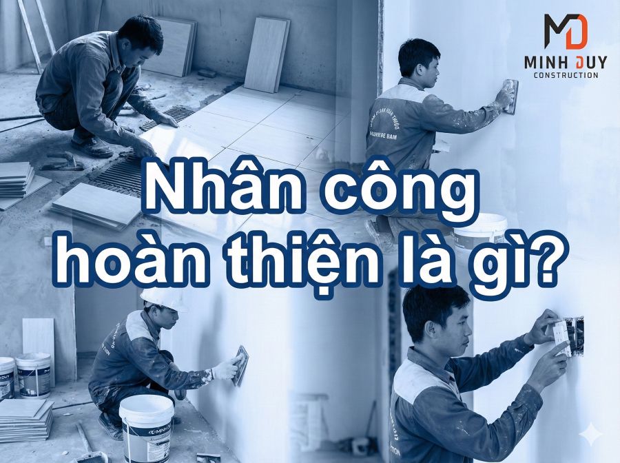 Nhân công hoàn thiện là gì