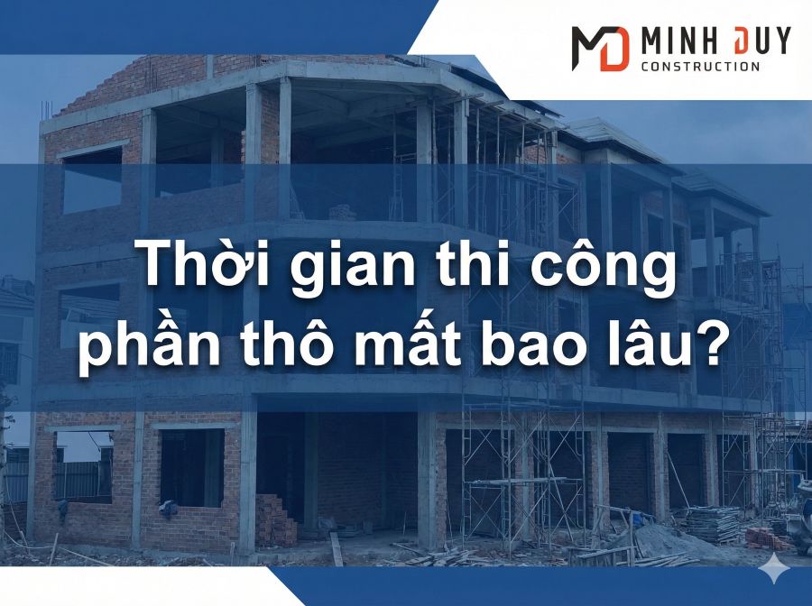thời gian thi công phần thô